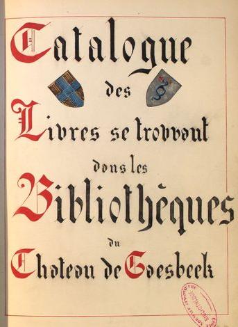 Catalogue des livres se trouvant dans les bibliothèques du château de Gaesbeek
