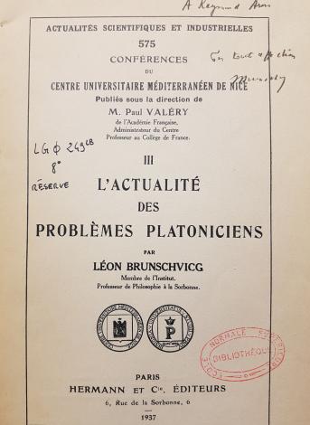 Léon Brunschvicg, L'actualité des problèmes platoniciens, Paris : Hermann, 1937. Bibliothèque Ulm-LSH, L G phi 249 LB  8°